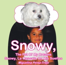 Snowy, the Pet of My Dreams / Snowy, La Mascota De Mis Suenos