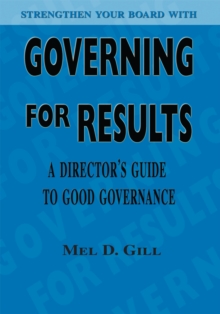 Governing for Results : A Director's Guide to Good Governance