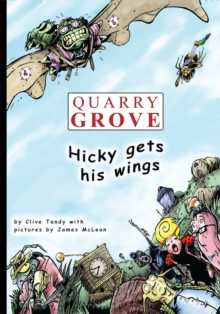 Quarry Grove : Hicky Gets His Wings