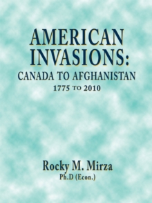 American Invasions: Canada to Afghanistan, 1775 to 2010