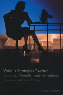 Various Strategies Toward Success, Wealth, and Happiness : Assessments and Courses of Action