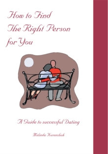 How to Find the Right Person for You : A Guide to Successful Dating