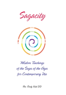 Sagacity : Wisdom Teachings of the Sages of the Ages for Contemporary Use