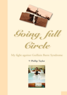 Going Full Circle : My Fight Against Guillain Barre Syndrome