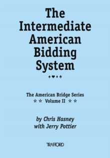 The Intermediate American Bidding System : (Vol. Ii of the American Bridge Series)