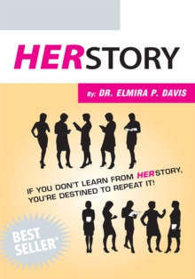 Herstory : If You Don't Learn from Herstory You're Destined to Repeat It!