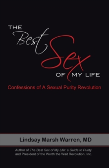 The Best Sex of My Life : Confessions of a Sexual Purity Revolution