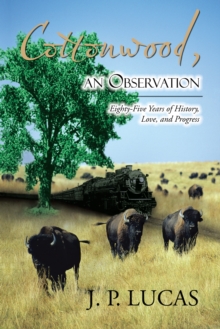 Cottonwood, an Observation : Eighty-Five Years of History, Love, and Progress