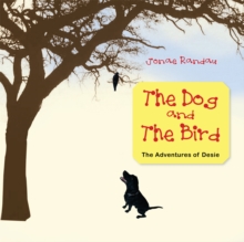 The Dog and the Bird : The Adventures of Desie