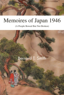 Memoires of Japan 1946 : (A People Bowed but Not Broken)