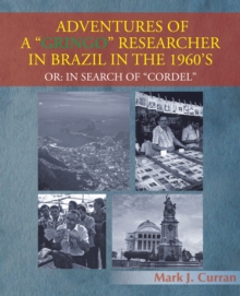 Adventures of a "Gringo" Researcher in Brazil in the 1960'S : Or: in Search of "Cordel"