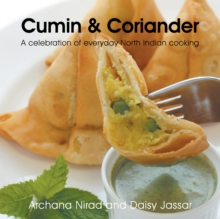 Cumin & Coriander : A Celebration of Everyday North Indian Cooking