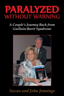 Paralyzed Without Warning : A Couple'S Journey Back from Guillain-Barre Syndrome