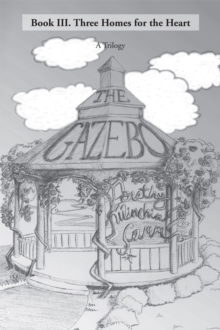 The Gazebo : Book Iii.  Three Homes for the Heart