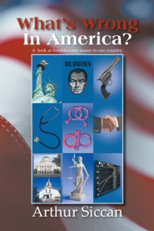 What's Wrong in America? : A Look at Troublesome Issues in Our Country