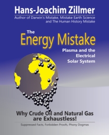 The Energy Mistake : Plasma and the Electrical Solar System