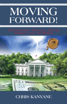 Moving Forward! : The President Making a Better America and the World