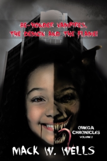 Omega Chronicles Volume 2 : Be-Yonder Vampires, the Demon and the Flame!