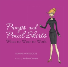 Pumps and Pencil Skirts : What to Wear to Work