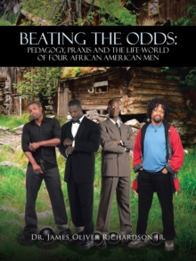 Beating the Odds: Pedagogy, Praxis and the Life-World of Four African American Men