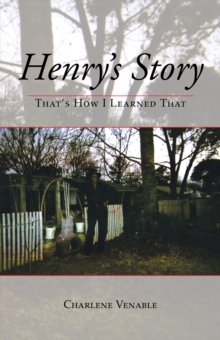 Henry's Story : That's How I Learned That