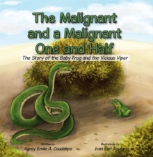 The Malignant and a Malignant One and Half : The Story of the Baby Frog and the Vicious Viper