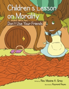 Children'S Lessons on Morality : Don'T Use Your Friends