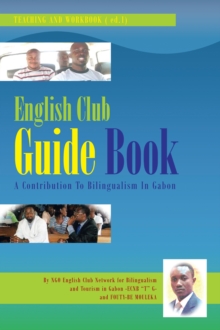 English Club Guide Book : A Contribution to Bilingualism in Gabon