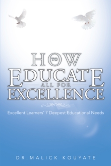 How to Educate All  for Excellence : Excellent Learners' 7 Deepest Educational Needs