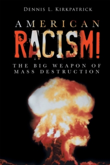 American Racism! : The Big Weapon of Mass Destruction