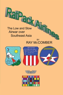 Ratpack Airlines : The Low and Slow Airwar over Southeast Asia