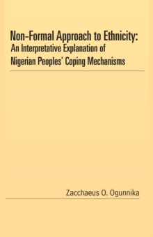 Non-Formal Approach to Ethnicity : An Interpretative Explanation of Nigerian Peoples' Coping Mechanisms