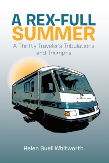 A Rex-Full Summer : A Thrifty Traveler'S Tribulations and Triumphs