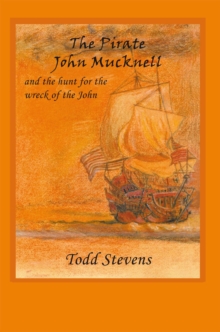 The Pirate John Mucknell and the Hunt for the Wreck of the John