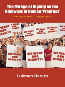 The Mirage of Dignity on the Highways of Human 'Progress' : - the Bystanders' Perspective  -