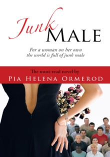 Junk Male : For a Woman on Her Own the World Is Full of Junk Male