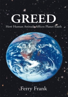 Greed : How Human Attitude Affects Planet Earth