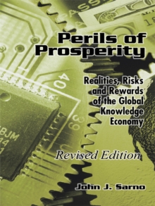 Perils of Prosperity : Realities, Risks and Rewards of the Global Knowledge Economy