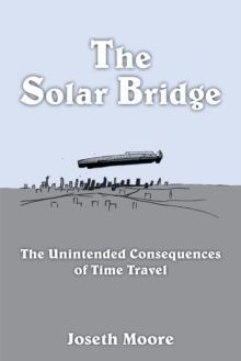 The Solar Bridge : The Unintended Consequences of Time Travel