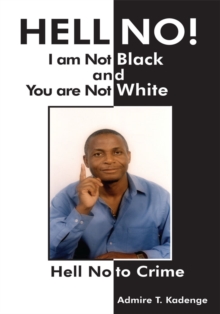 Hell No! I Am Not Black, and You Are Not White : Hell No to Crime