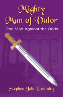 Mighty Man of Valor : One Man Against the Odds