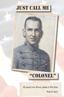 Just Call Me "Colonel" : My Journey from Warren, India to West Point