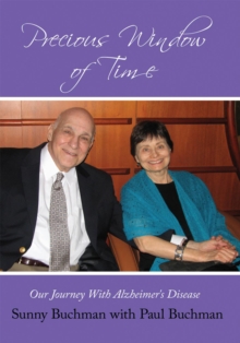 Precious Window of Time : Our Journey with Alzheimer's Disease