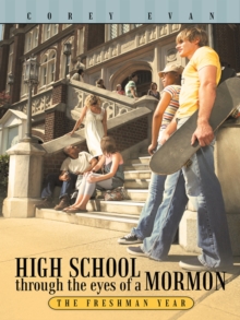 High School Through the Eyes of a Mormon : The Freshman Year