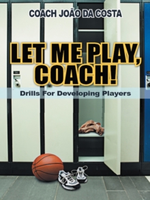 Let Me Play, Coach! : Drills for Developing Players