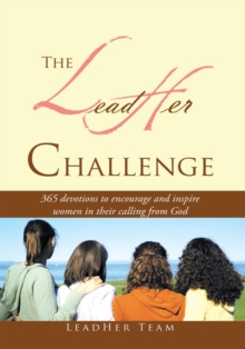 The Leadher Challenge : 365 Devotionals to Encourage and Inspire Women in Their Calling from God.