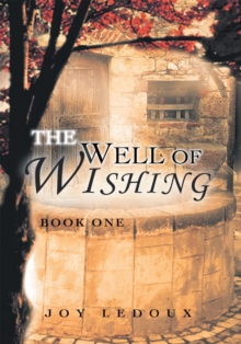 The Well of Wishing : Book One