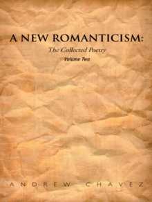 A New Romanticism : The Collected Poetry Volume Two