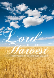 Lord of the Harvest : The Sovereignty of God over Salvation