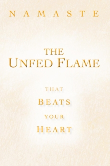 The Unfed Flame : That Beats Your Heart